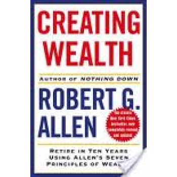 Creating Wealth: Retire in Ten Years Using Allen's Seven Principles of Wealth! HC by Robert G. Allen 